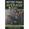 Better Than Average ELEVATED: 7 Principles To Amazing Success and Achievement