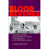 Blood Revenge: The Enactment and Management of Conflict in Montenegro and Other Tribal Societies