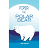 Piper the Polar Bear: A Frosty Adventure from the Tiny Tails Animal Facts Series (Pre-Reader)