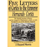 Hernando Cortés: Five Letters, 1519-1526