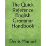 The Quick Reference English Grammar Handbook