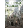 Spiritual Ecology: A Quiet Revolution