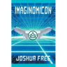Imaginomicon (Revised Edition): Accessing the Gateway to Higher Universes (A New Grimoire for the Human Spirit)