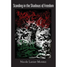 Standing in the Shadows of Freedom: poems