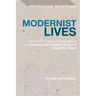 Modernist Lives Biography and Autobiography at Leonard and Virginia Woolf's Hogarth Press