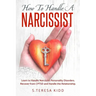 How to Handle a Narcissist: Learn to Handle Narcissist Personality Disorders. Recover from CPTSD and Handle the Relationship.