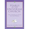 Pearls of the Universal Church: The Catholic Faith in a Nutshell