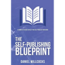 The Self-publishing Blueprint: A complete guide to help you self-publish your book