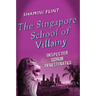 The Singapore School of Villainy