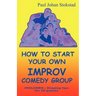 How To Start Your Own Improv Comedy Group
