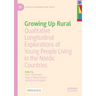 Growing Up Rural: Qualitative Longitudinal Explorations of Young People Living in the Nordic Countries