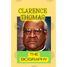 Clarence Thomas: The Biography