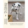 The Dalmation or Coach Dog: His Supposed Origin with Practical Information As To His Qualities