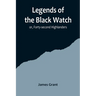 Legends of the Black Watch; or, Forty-second Highlanders