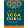A Seeker's Guide to the Yoga Sutras: Modern Reflections on the Ancient Journey