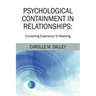 Psychological Containment in Relationships: Converting Experience To Meaning