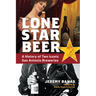 Lone Star Beer: A History of Two Iconic San Antonio Breweries