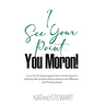 I See Your Point, You Moron!: A crucial 12-step program full of techniques for dealing with people whose opinions are different... and f*cking stupi