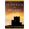 St. Patrick of Ireland: A Biography