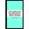 Love, Struggles and Ambivalence - Reflections on Being a Mother