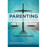 Parenting Our Young Adults With Love and Backbone: The Practice of Supportive Integrity