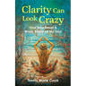 Clarity Can Look Crazy