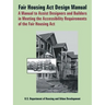 Fair Housing ACT Design Manual: A Manual to Assist Designers and Builders in Meeting the Accessibility Requirements of the Fair Housing ACT