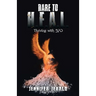 Dare To H.E.A.L.: Thriving With Bpd