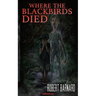 Where The Blackbirds Died
