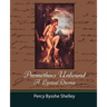 Prometheus Unbound - A Lyrical Drama