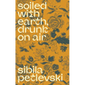 Soiled with Earth, Drunk on Air