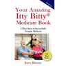 Your Amazing Itty Bitty Medicare Book: 15 Key Steps to Successfully Navigate Medicare.