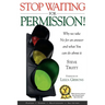 Stop Waiting for Permission!