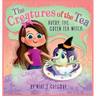 Avery, The Green Tea Witch: The Creatures of the Tea