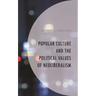Popular Culture and the Political Values of Neoliberalism