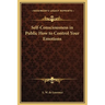 Self-Consciousness in Public How to Control Your Emotions