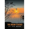The Dream Teacher: Light in a World Held Captive