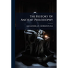 The History Of Ancient Philodophy