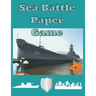 Sea Battle Paper Game: Battleship Paper Game Grid, Sea Battle Book, Activity Book for Children and Adults