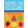 Having Fun with Feelings on the Autism Spectrum: A CBT Activity Book for Kids Age 4-8