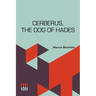 Cerberus, The Dog Of Hades: The History Of An Idea