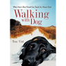 Walking with Dog: What Man's Best Friend Can Teach Us About God