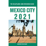 Mexico City - The Delaplaine 2021 Long Weekend Guide