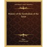 History of the Symbolism of the Tarot