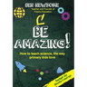 Be Amazing: How to teach science the way primary kids love