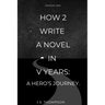 How 2 Write a Novel in V Years: A Hero's Journey: Season One