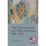 The Pilgrims Society and Public Diplomacy, 1895-1945