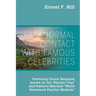 Paranormal Contact with Famous Celebrities: Featuring Chuck Bergman Known as the "Psychic Cop" and Patricia Mischell "World Renowned Psychic Medium"