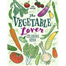 The Vegetable Lover Coloring Book: A Collection of Favorite Varieties