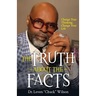 The Truth about the Facts: Change Your Thinking, Change Your Life